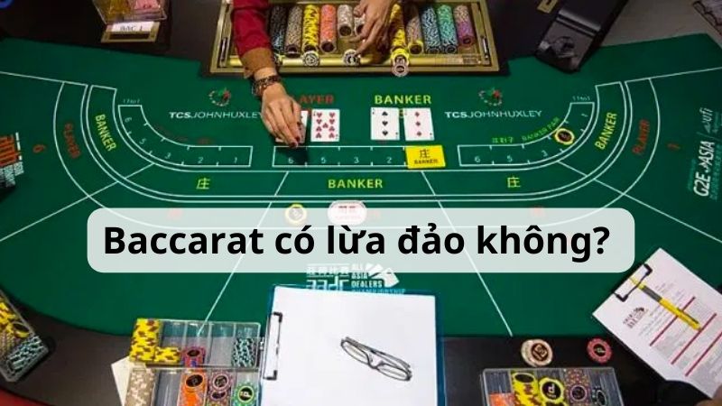 Baccarat có lừa đảo không? 