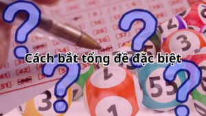 Cách bắt tổng đề đặc biệt