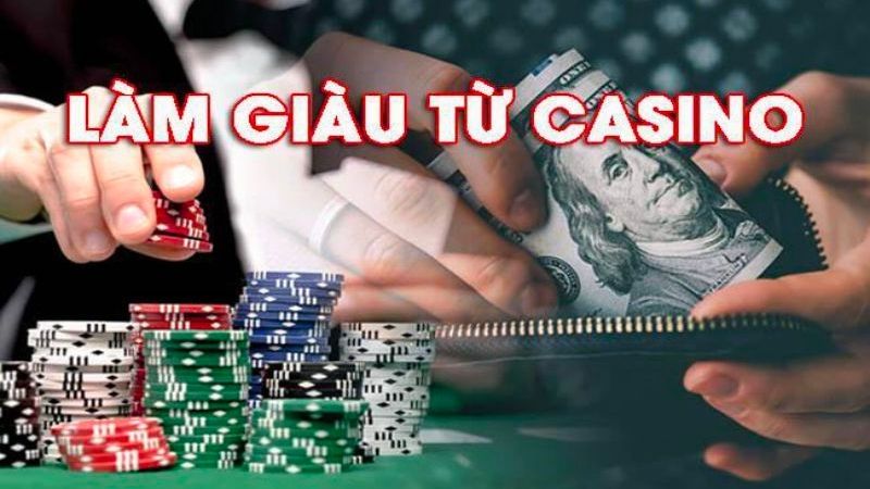 Làm giàu từ casino như thế nào?